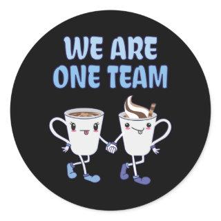 We are one Team Classic Round Sticker