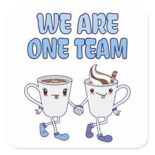We are one Team Square Sticker