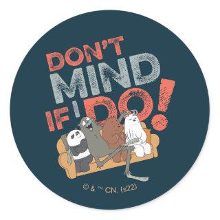 We Bare Bears & Charlie - Don't Mind If I Do! Classic Round Sticker