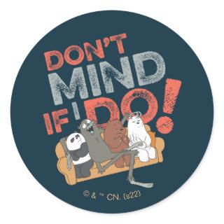 We Bare Bears & Charlie - Don't Mind If I Do! Classic Round Sticker