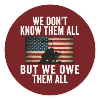 We Don't Know Them All But We Owe Them All Classic Round Sticker