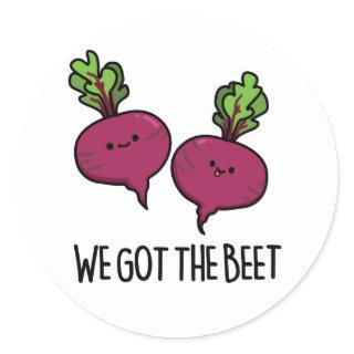 We Got The Beet Funny Vegetable Pun  Classic Round Sticker