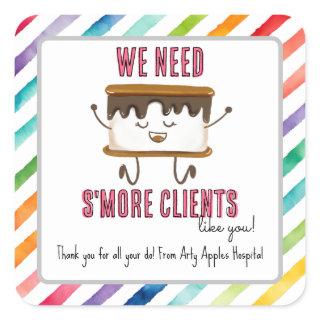 We need s'more clients like you appreciation week square sticker