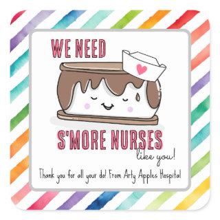 We need s'more nurses nurse appreciation week square sticker