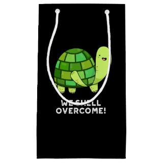 We Shell Overcome Funny Tortoise Pun Dark BG Small Gift Bag