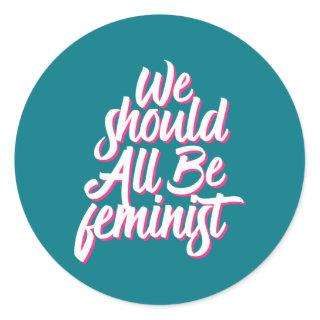 We Should All Be Feminist Cool Retro Feminism Classic Round Sticker