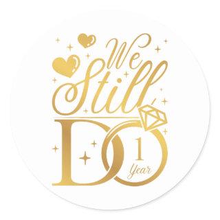 We Still Do 1 Year Wedding Anniversary Classic Round Sticker