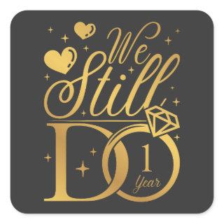 We Still Do 1 Year Wedding Anniversary Square Sticker