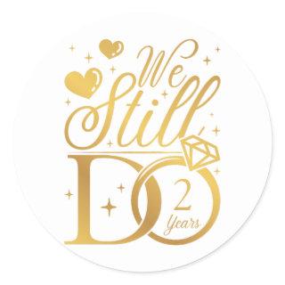 We Still Do 2 Years Wedding Anniversary Classic Round Sticker