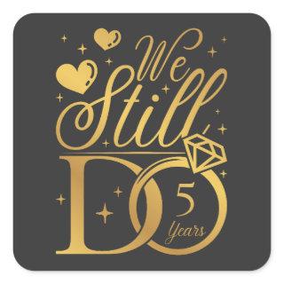 We Still Do 5 Years Wedding Anniversary Square Sticker