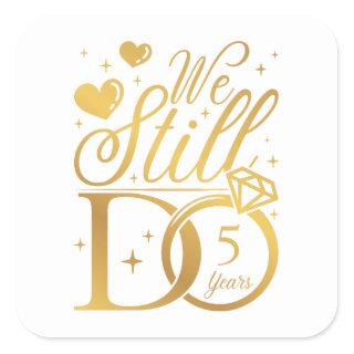 We Still Do 5 Years Wedding Anniversary Square Sticker