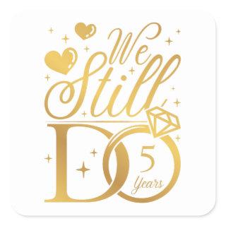 We Still Do 5 Years Wedding Anniversary Square Sticker