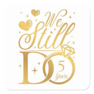 We Still Do 5 Years Wedding Anniversary Square Sticker