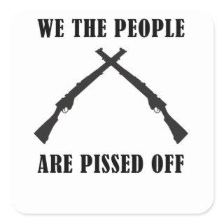 We The People Are Pissed Off American Square Sticker