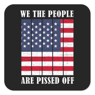 We The People Are Pissed Off American Square Sticker