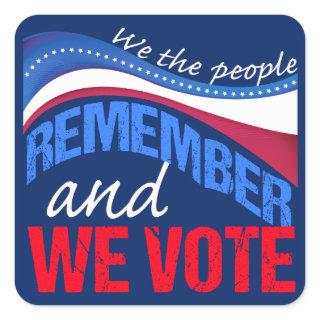 We the People Remember and We Vote Square Sticker