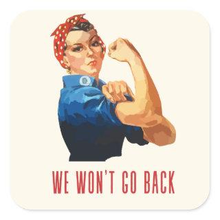 We Wont Go Back Rosie Riveter  Square Paper  Square Sticker