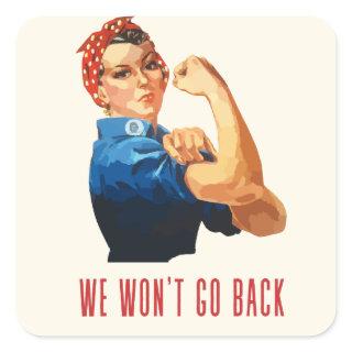 We Wont Go Back Rosie Riveter  Square Paper  Square Sticker