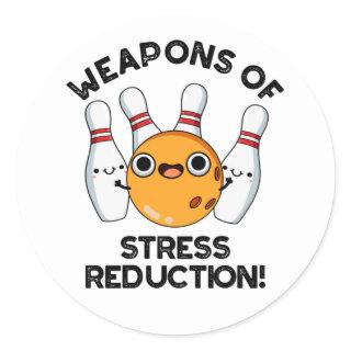 Weapons Of Stress Reduction Funny Bowling Pun  Classic Round Sticker