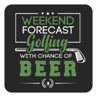 Weekend Forecast GOLFING and BEER Funny Golf Square Sticker