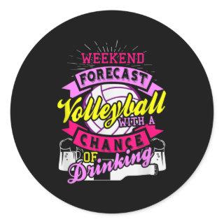 Weekend Forecast Volleyball With Chance of Drinkin Classic Round Sticker