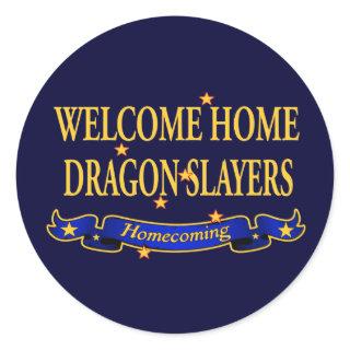 Welcome Home Dragon Slayers Classic Round Sticker