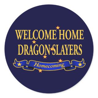 Welcome Home Dragon Slayers Classic Round Sticker