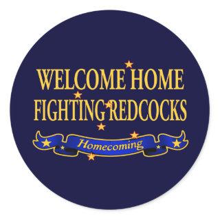 Welcome Home Fighting Redcocks Classic Round Sticker