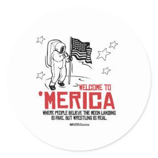Welcome to Merica - Where the moon landing is fake Classic Round Sticker