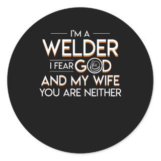Welder Fear God And Wife You Are Neither Classic Round Sticker