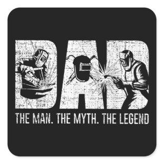 Welder Funny Welding Dad Man Myth Legend Father  Square Sticker