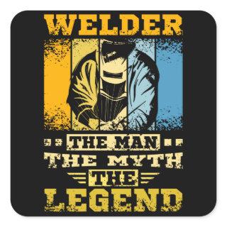 Welder The Man The Myth The Legend Square Sticker