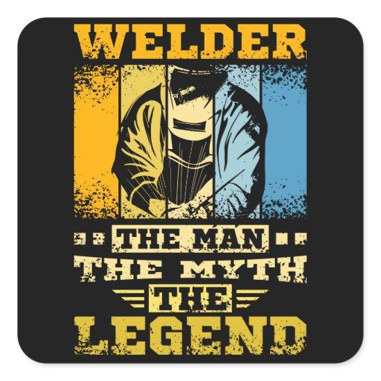 Welder The Man The Myth The Legend Square Sticker