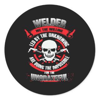 Welder We The Willing Led By The Unknowing Doing Classic Round Sticker