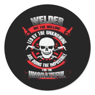 Welder We The Willing Led By The Unknowing Doing Classic Round Sticker