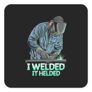 Welder Welded It Helded Square Sticker