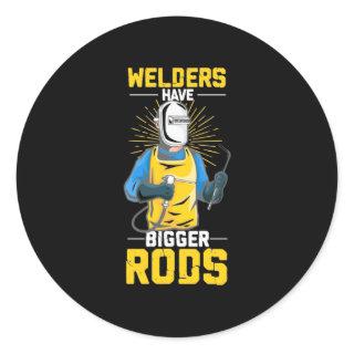 Welders Have Bigger Rods Classic Round Sticker