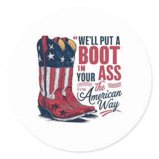 We'll Put A Boot In Your Western Cowgirl 4th Of Ju Classic Round Sticker