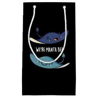 We're Manta Be Funny Manta Ray Pun Dark BG Small Gift Bag