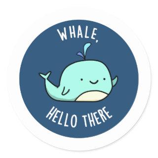 Whale Hello There Funny Whale Pun  Classic Round Sticker