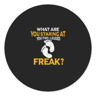 What Are You Staring At You Two-Legged Freak Classic Round Sticker