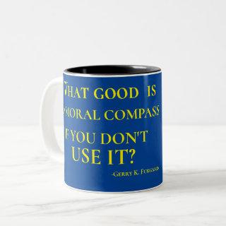 WHAT GOOD IS A MORAL COMPASS   Two-Tone COFFEE MUG