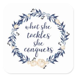 What She Tackles She Conquers Square Sticker