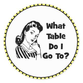 What Table Do I Go To? Classic Round Sticker