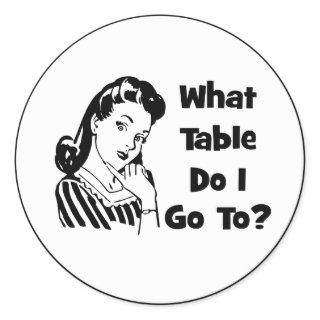 What Table Do I Go To? Classic Round Sticker