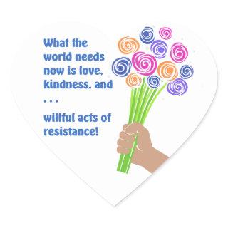 What the world needs now heart sticker