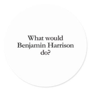 what would benjain harrison do classic round sticker