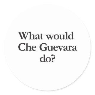 what would cheguevara do classic round sticker