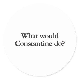 what would constantine do classic round sticker
