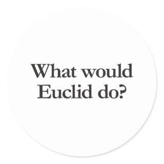 what would euclid do classic round sticker